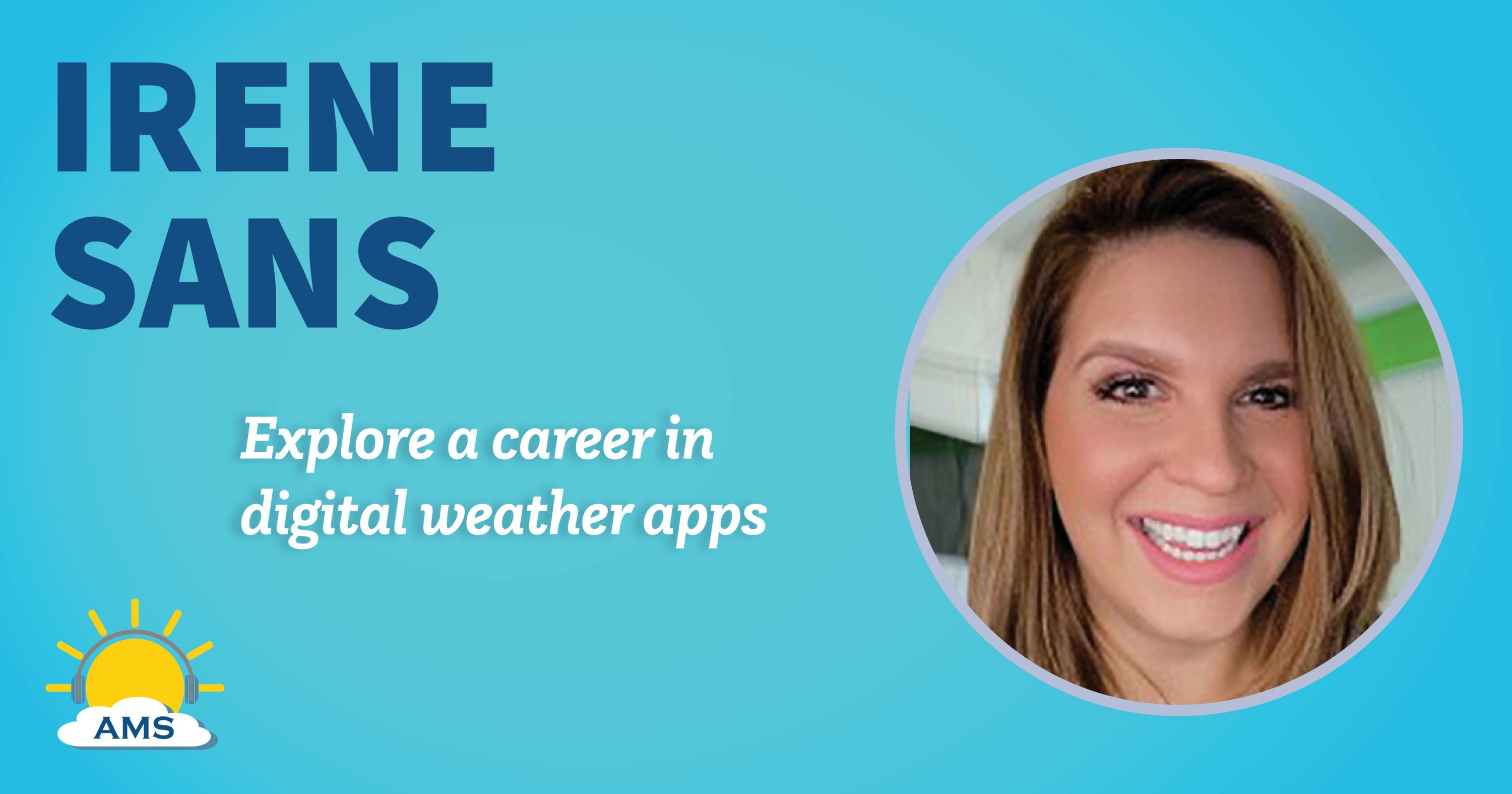 irene sans headshot graphic with teaser text that reads &quotexplore a career in digital weather apps"